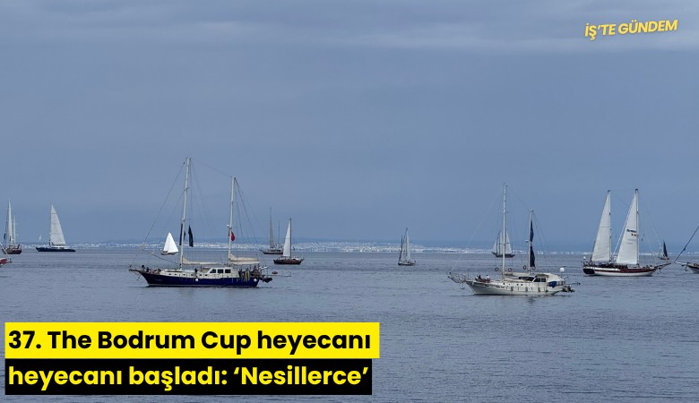 37. The Bodrum Cup heyecanı başladı: 'Nesillerce'