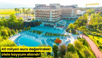 40 milyon euro değerindeki otele kayyum atandı!