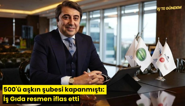 500'ü aşkın şubesi kapanmıştı: İş Gıda resmen iflas etti