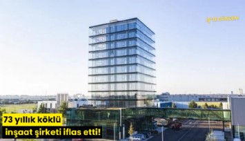 73 yıllık köklü inşaat şirketi iflas etti!