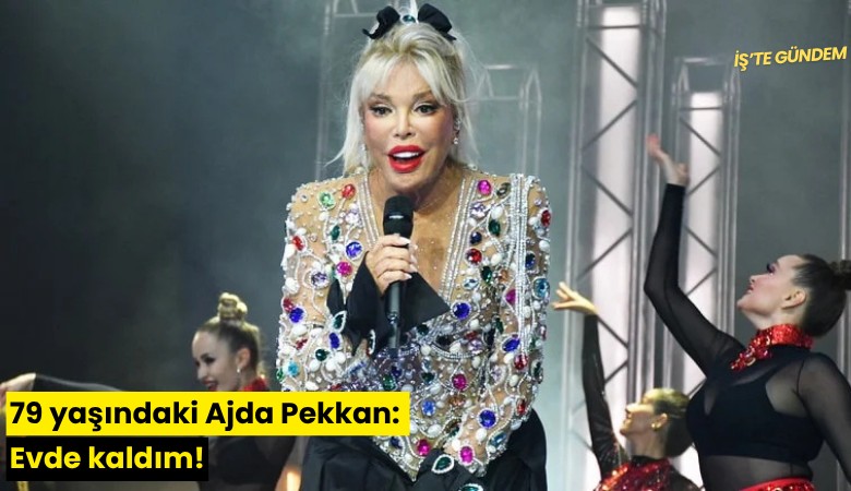 79 yaşındaki Ajda Pekkan: Evde kaldım!