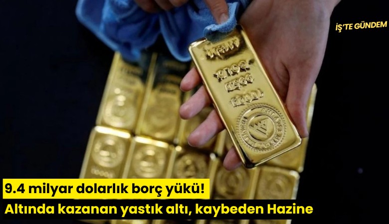 9.4 milyar dolarlık borç yükü! Altında kazanan yastık altı, kaybeden Hazine