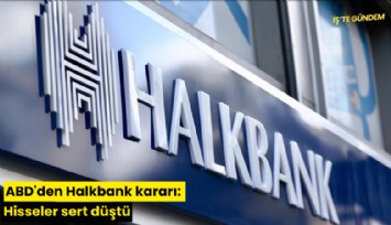 ABD'den Halkbank kararı: Hisseler sert düştü