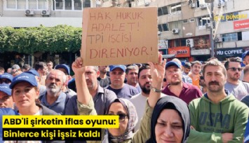 ABD'li şirketin iflas oyunu: Binlerce kişi işsiz kaldı