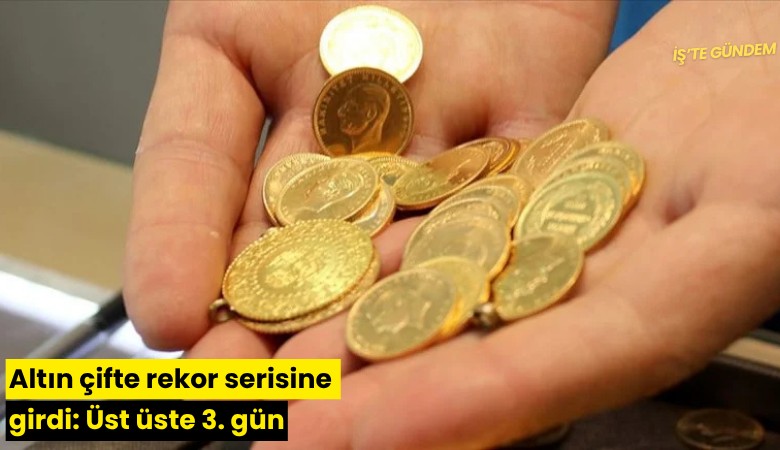 Altın çifte rekor serisine girdi: Üst üste 3. gün