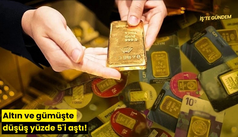 Altın ve gümüşte düşüş yüzde 5'i aştı!