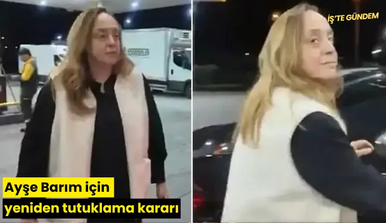 Ayşe Barım için yeniden tutuklama kararı