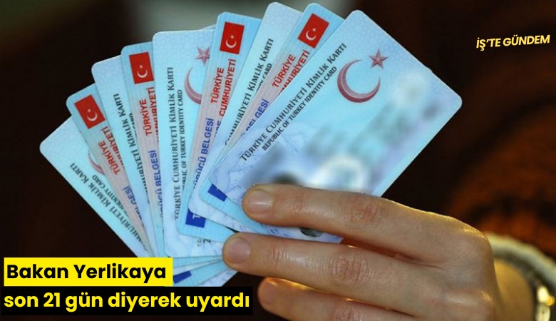 Bakan Yerlikaya son 21 gün diyerek uyardı
