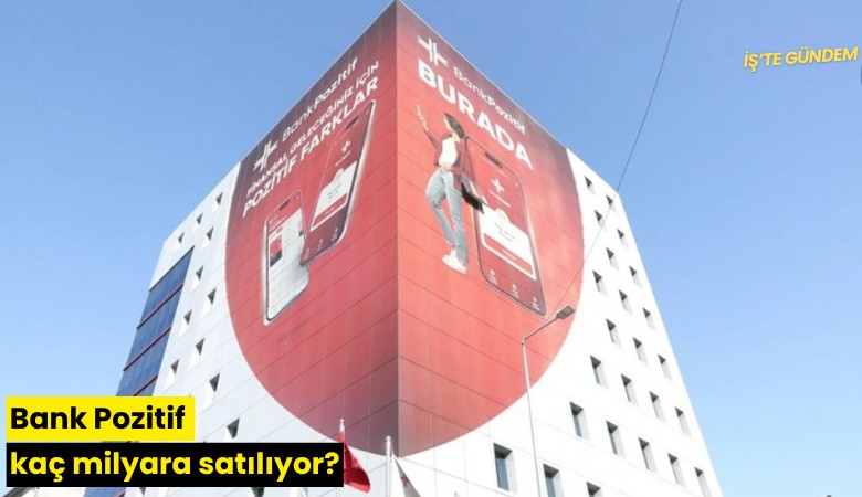Bank Pozitif kaç milyara satılıyor?