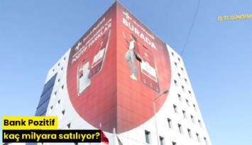 Bank Pozitif kaç milyara satılıyor?
