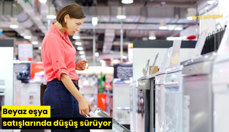 Beyaz eşya satışlarında düşüş sürüyor