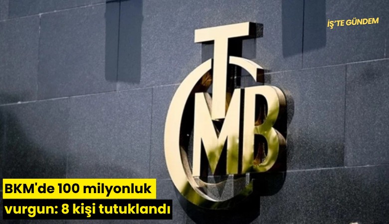 BKM'de 100 milyonluk vurgun: 8 kişi tutuklandı