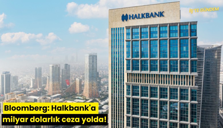 Bloomberg: Halkbank'a milyar dolarlık ceza yolda!