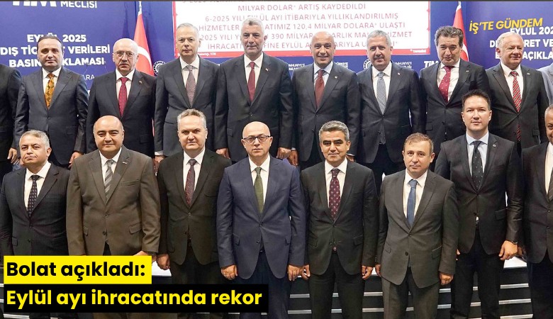 Bolat açıkladı: Eylül ayı ihracatında rekor