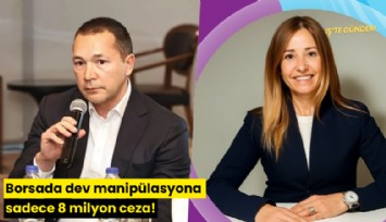 Borsada dev manipülasyona sadece 8 milyon ceza!