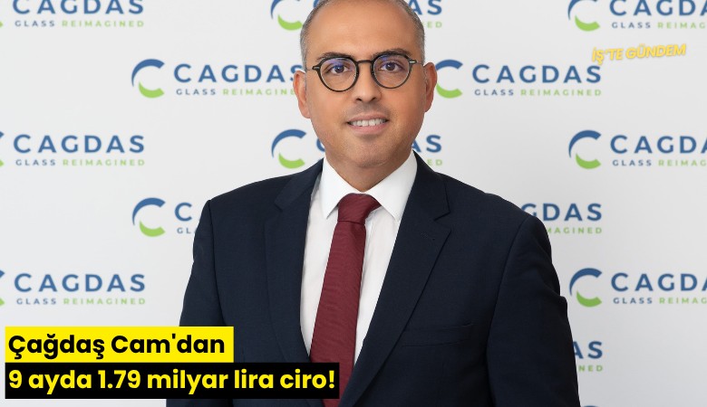 Çağdaş Cam'dan 9 ayda 1.79 milyar lira ciro!
