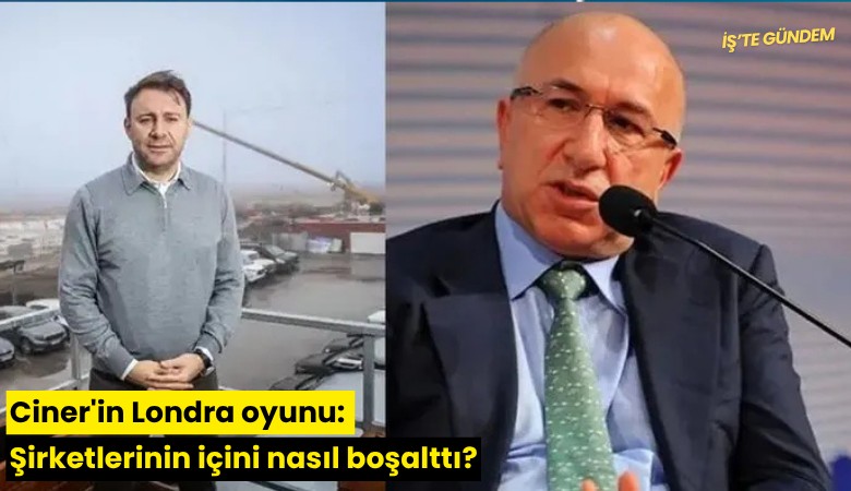 Ciner'in Londra oyunu: Şirketlerinin içini nasıl boşalttı?