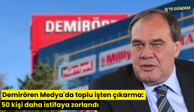 Demirören Medya'da toplu işten çıkarma: 50 kişi daha istifaya zorlandı