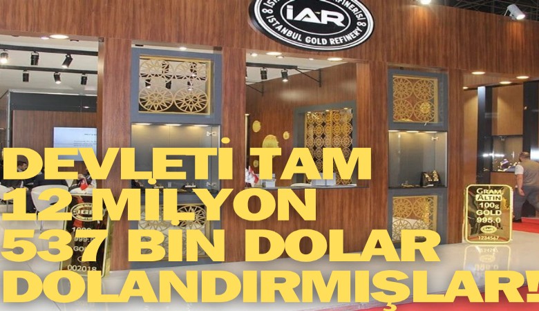 Devleti tam 12 milyon 537 bin dolar dolandırmışlar!