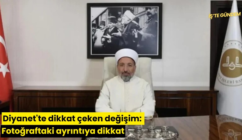 Diyanet'te dikkat çeken değişim: Fotoğraftaki ayrıntıya dikkat