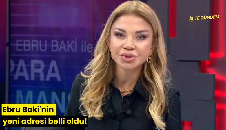 Ebru Baki'nin yeni adresi belli oldu!
