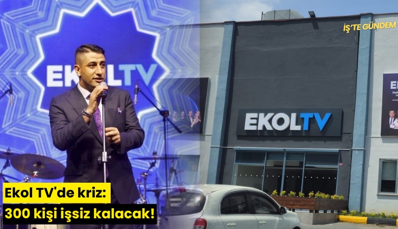 Ekol TV'de kriz: 300 kişi işsiz kalacak!