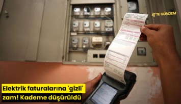 Elektrik faturalarına 'gizli' zam! Kademe düşürüldü