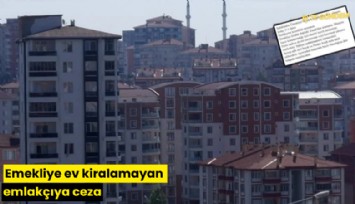 Emekliye ev kiralamayan emlakçıya ceza