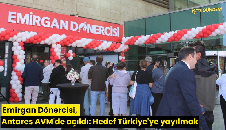 Emirgan Dönercisi, Antares AVM'de açıldı: Hedef Türkiye'ye yayılmak