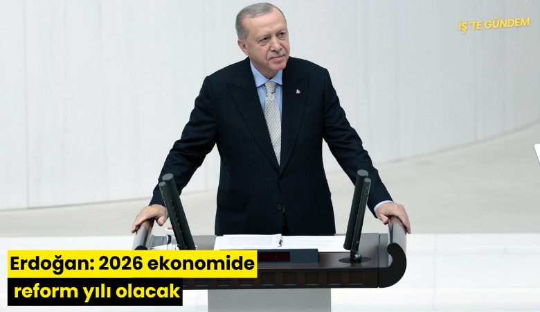 Erdoğan: 2026 ekonomide reform yılı olacak