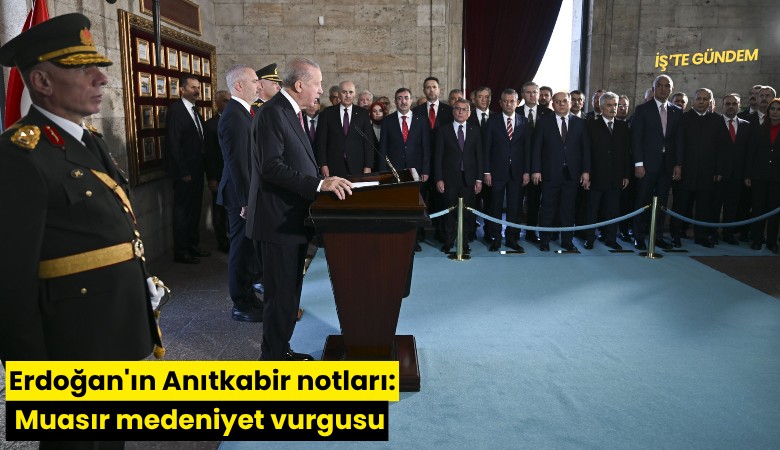 Erdoğan'ın Anıtkabir notları: Muasır medeniyet vurgusu