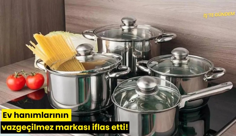 Ev hanımlarının vazgeçilmez markası iflas etti!
