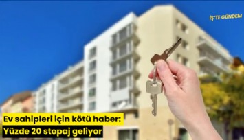 Ev sahipleri için kötü haber: Yüzde 20 stopaj geliyor