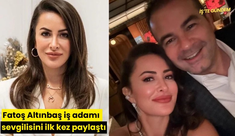 Fatoş Altınbaş iş adamı sevgilisini ilk kez paylaştı