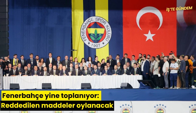 Fenerbahçe yine toplanıyor: Olağanüstü maddeler oylanacak