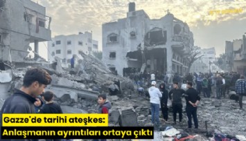 Gazze'de tarihi ateşkes: Anlaşmanın ayrıntıları ortaya çıktı