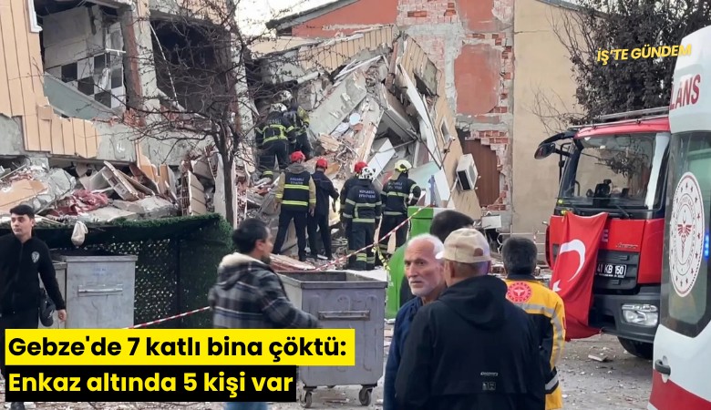 Gebze'de 7 katlı bina çöktü: Enkaz altında 5 kişi var