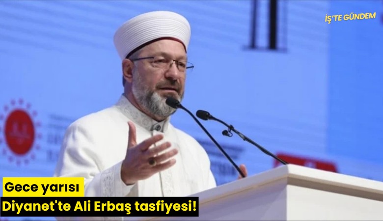 Gece yarısı Diyanet'te Ali Erbaş tasfiyesi!
