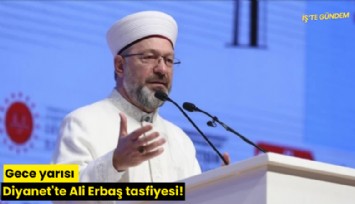 Gece yarısı Diyanet'te Ali Erbaş tasfiyesi!