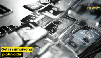 Getiri şampiyonu platin oldu!