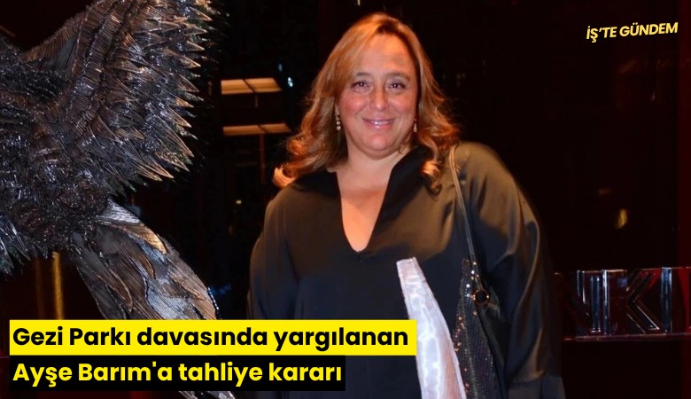 Gezi Parkı davasında yargılanan Ayşe Barım'a tahliye kararı