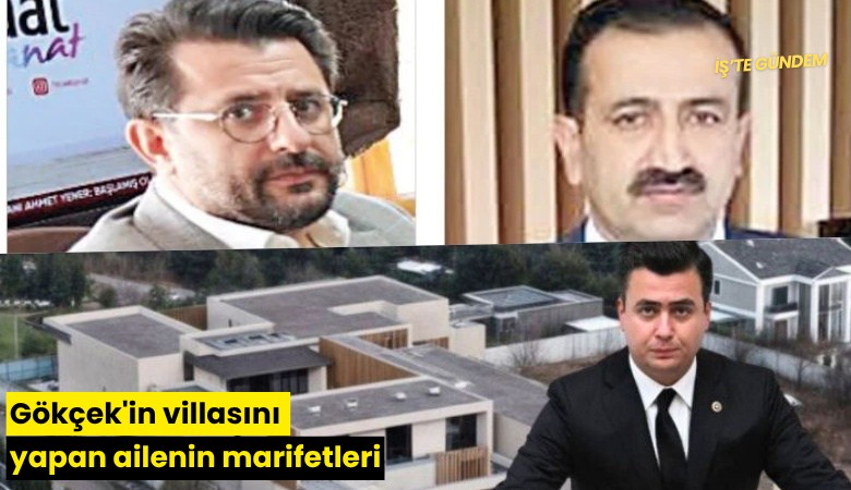 Gökçek'in villasını yapan ailenin marifetleri