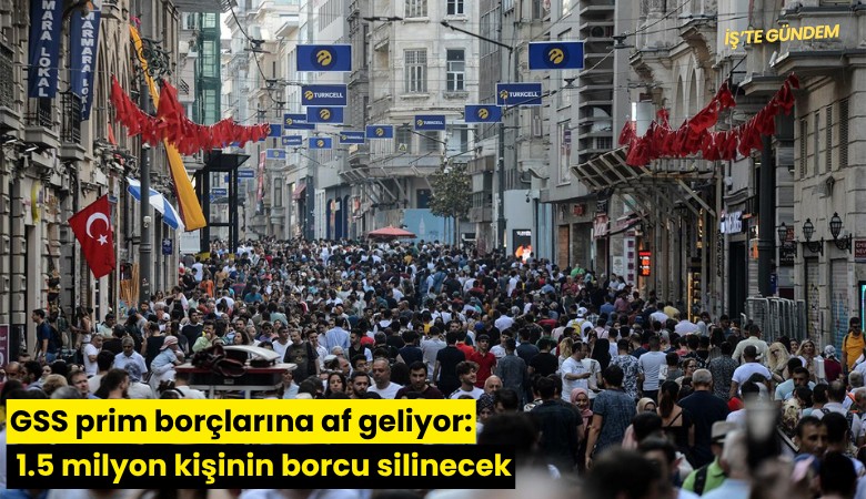 GSS prim borçlarına af geliyor: 1.5 milyon kişinin borcu silinecek