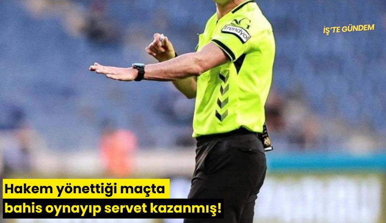 Hakem yönettiği maçta bahis oynayıp servet kazanmış!