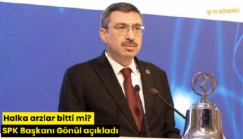 Halka arzlar bitti mi? SPK Başkanı Gönül açıkladı