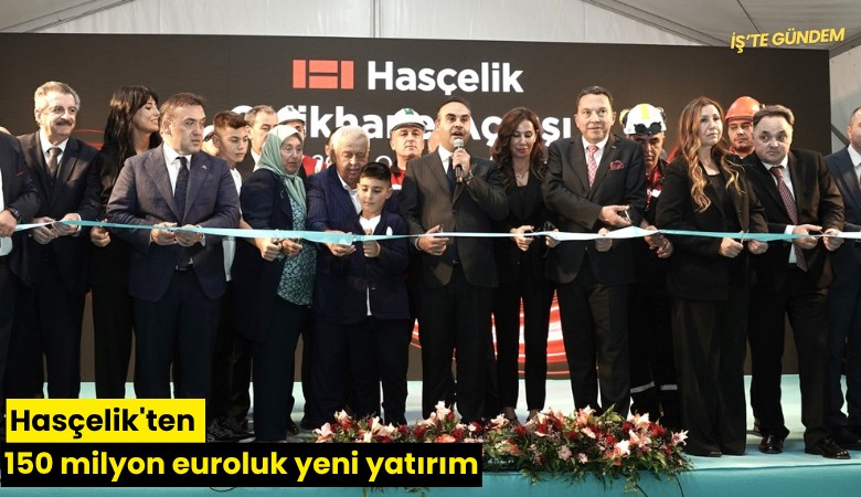 Hasçelik'ten 150 milyon euroluk yeni yatırım