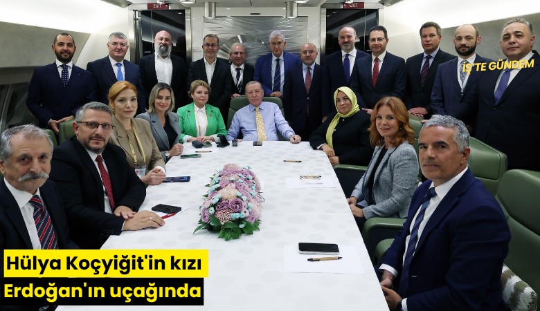 Hülya Koçyiğit'in kızı Erdoğan'ın uçağında