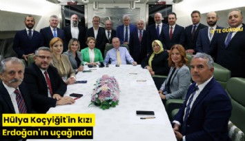 Hülya Koçyiğit'in kızı Erdoğan'ın uçağında