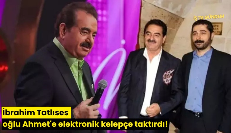 İbrahim Tatlıses oğlu Ahmet'e elektronik kelepçe taktırdı!