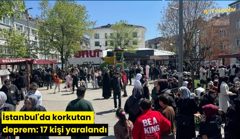 İstanbul'da korkutan deprem: 17 kişi yaralandı
